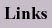 Links